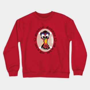 Thanksgiving turkey, gobble gobble Crewneck Sweatshirt